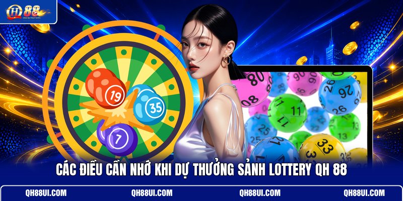 cac-dieu-can-nho-khi-du-thuong-sanh-lottery-qh-88