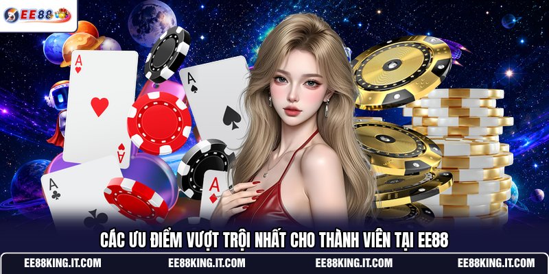 cac-uu-diem-vuot-troi-nhat-cho-thanh-vien-tai-ee88 