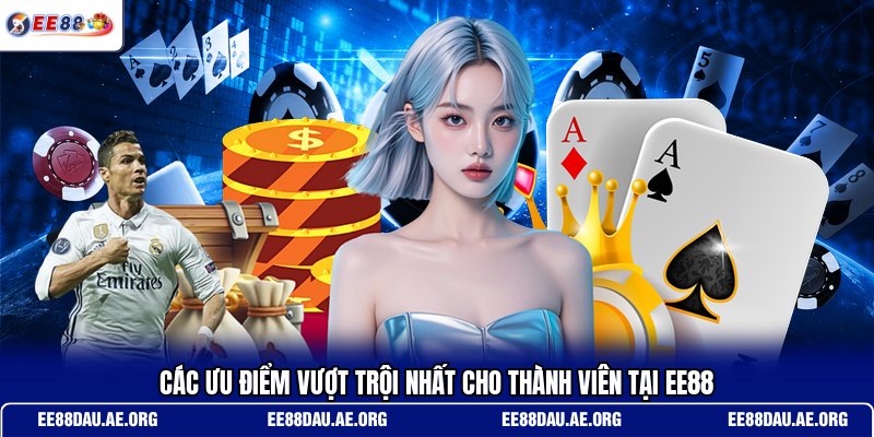 cac-uu-diem-vuot-troi-nhat-cho-thanh-vien-tai-ee88