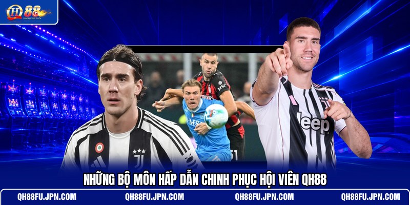 nhung-bo-mon-hap-dan-chinh-phuc-hoi-vien-qh88