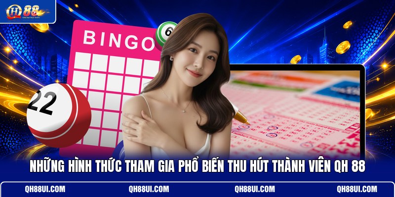 nhung-hinh-thuc-tham-gia-pho-bien-thu-hut-thanh-vien-qh-88