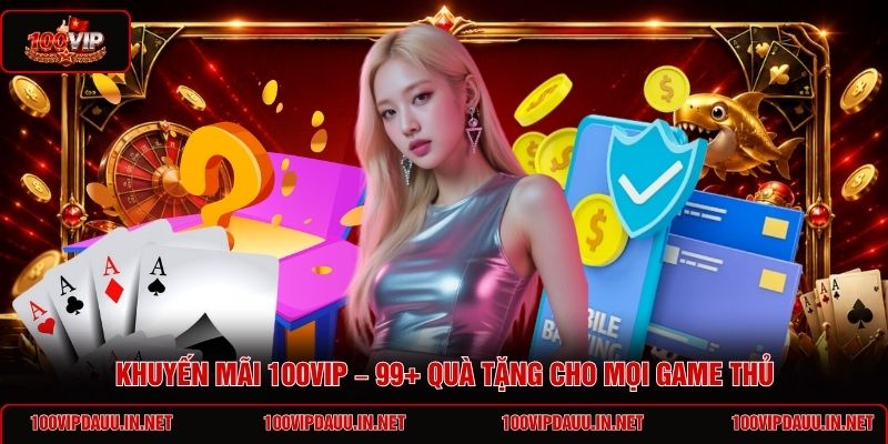 khuyen-mai-100vip-99-qua-tang-cho-moi-game-thu